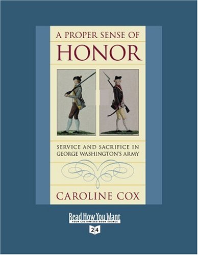 A Proper Sense of Honor (Volume 2 of 3) (EasyRead Super Large 24pt Edition): Service and Sacrifice in George Washington's Army Politics & History