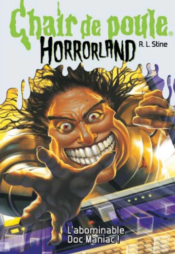 Chair de Poule Horrorland: N? 5 - l'Abomidable Doc Maniac! Novels & Short Stories