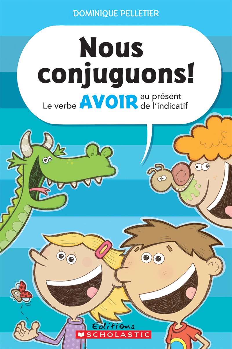 Nous Conjuguons! Le Verbe Avoir Au Présent de l'Indicatif book