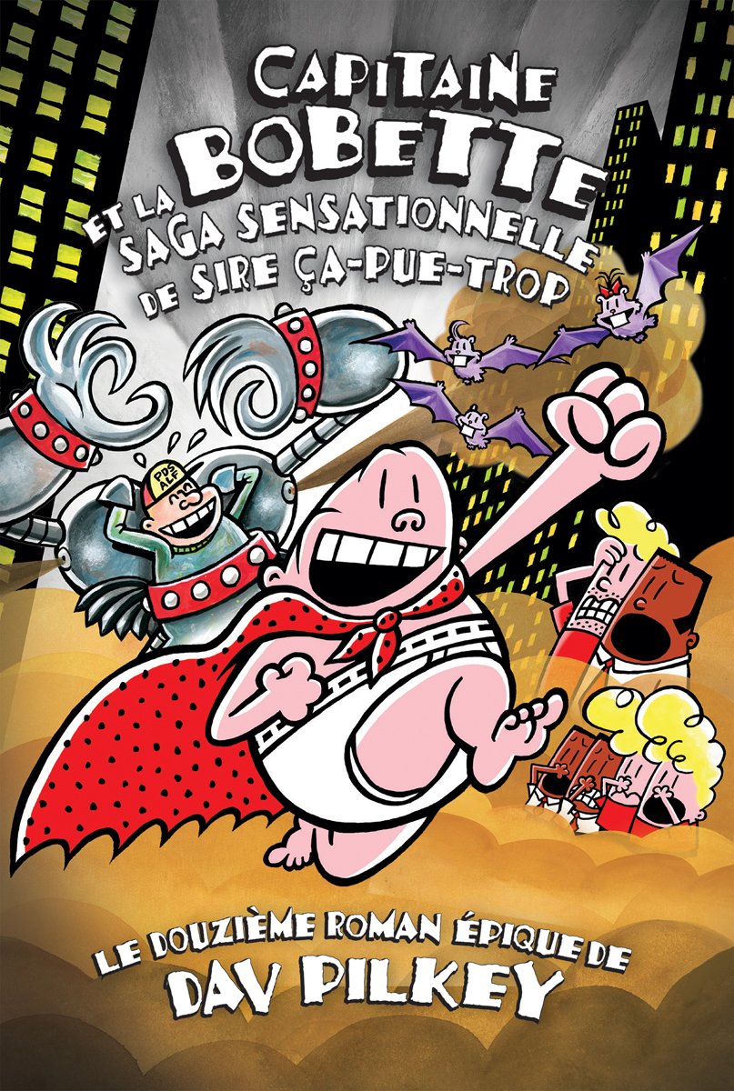 Capitaine Bobette Et La Saga Sensationnelle de Sire Ça-Pue-Trop (Tome 12) Books