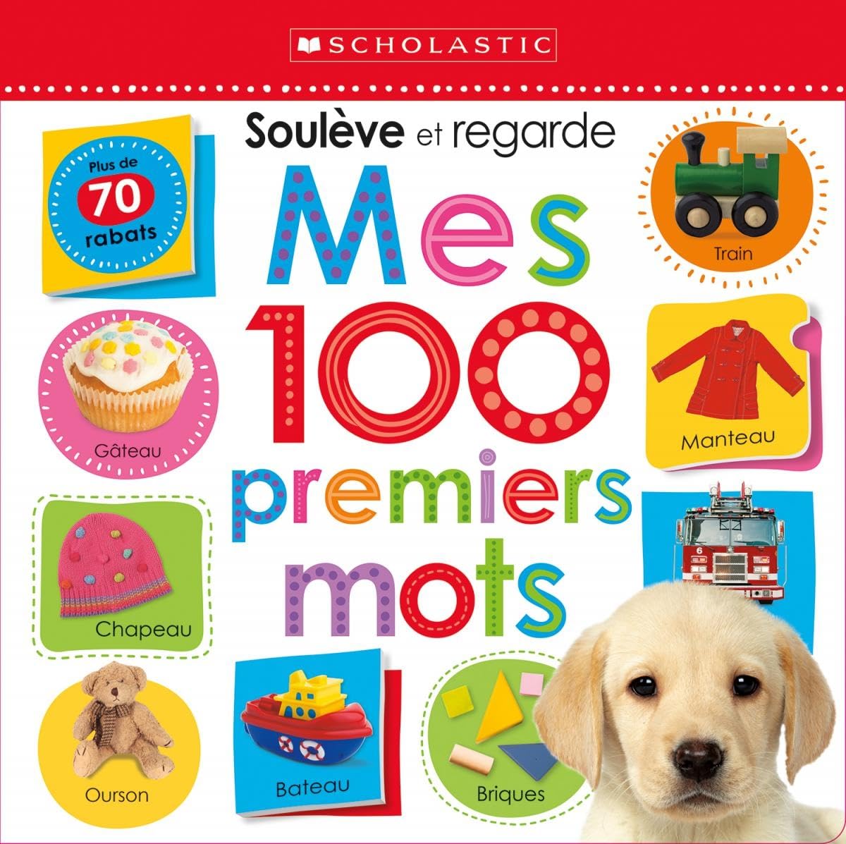 Apprendre Avec Scholastic: Soulève Et Regarde: Mes 100 Premiers Mots book