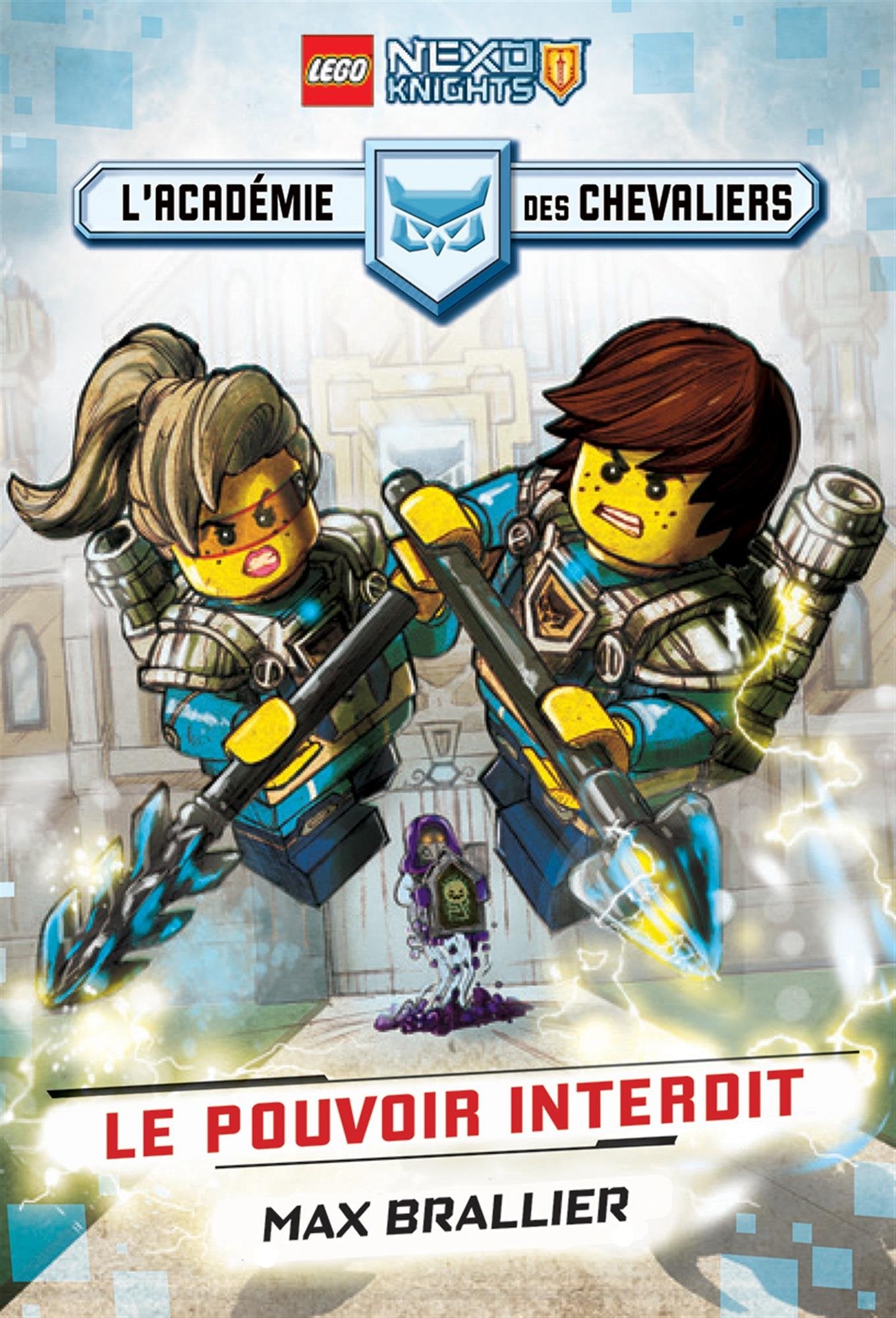 Lego Nexo Knights: l'Acad?mie Des Chevaliers: N? 1 - Le Pouvoir Interdit Novels & Short Stories