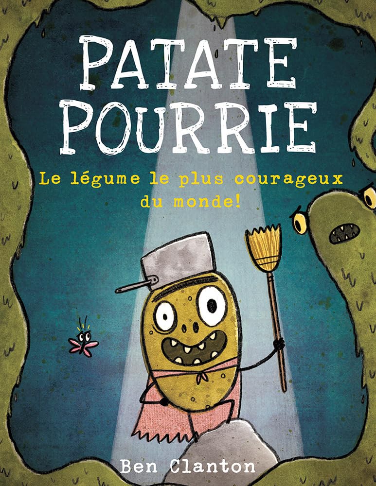 Patate Pourrie: Le Légume Le Plus Courageux Du Monde! book