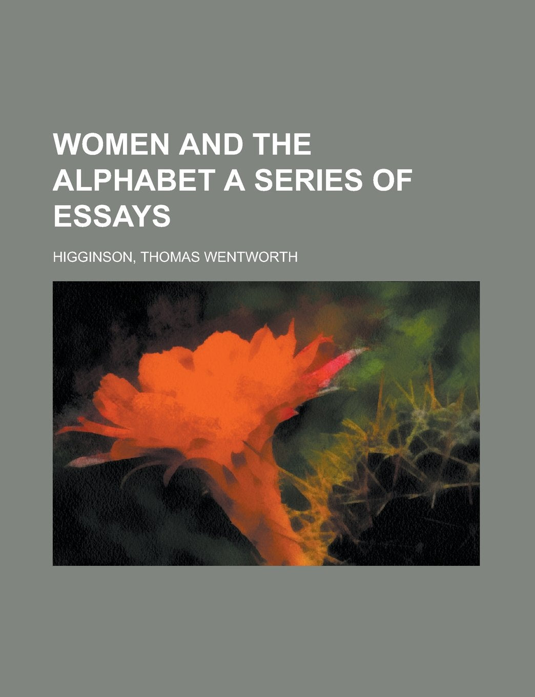 Women and the Alphabet a Series of Essays Inspiring women
