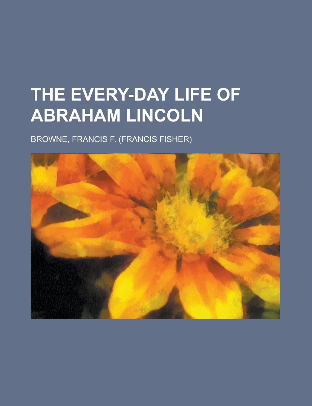 The Every-day Life of Abraham Lincoln Memories