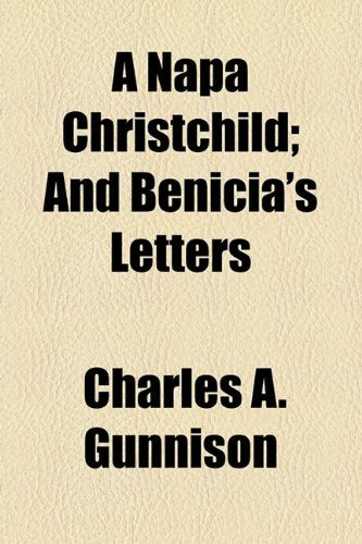 A Napa Christchild: And Benicia's Letters Contemporary Romance