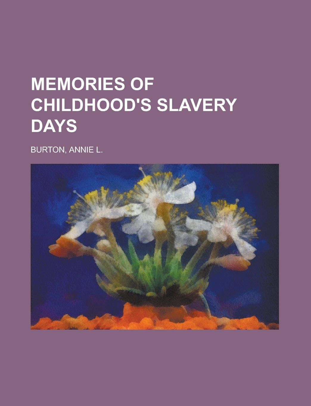 Memories of Childhood's Slavery Days Memories