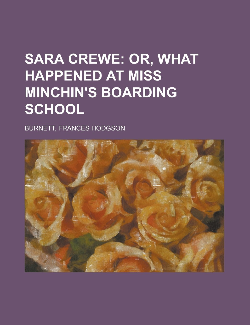Sara Crewe: Or, What Happened at Miss Minchin's Boarding School Books
