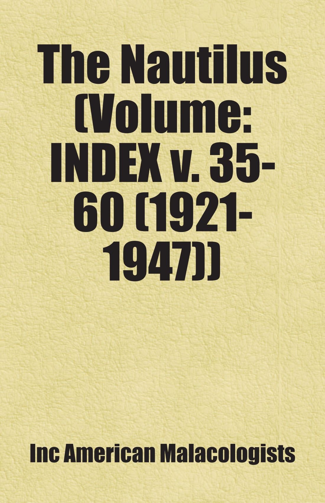 The Nautilus (Volume: INDEX v. 35-60 (1921-1947)): Includes free bonus books. Books