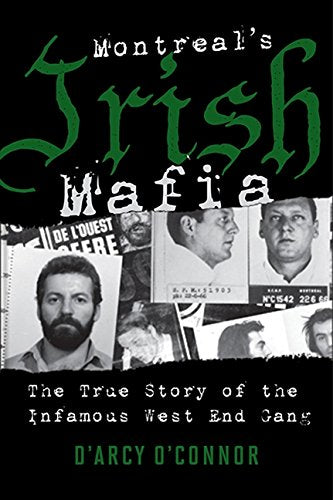 Montreal's Irish Mafia: The True Story of the Infamous West End Gang Social Sciences