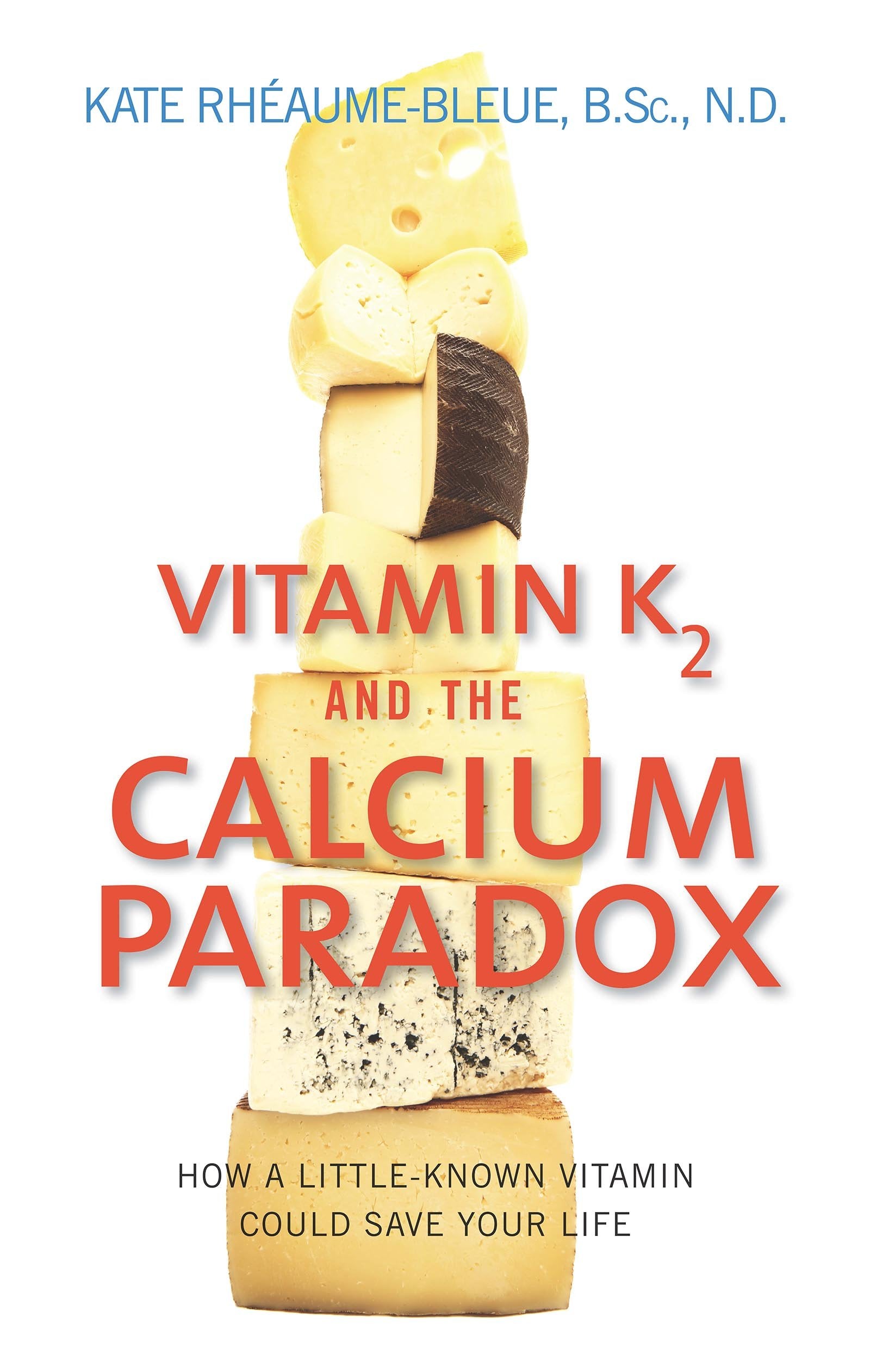 Vitamin K2 And The Calcium Paradox: How a Little-Known Vitamin Could Save Your Life Health, Nutrition & Fitness