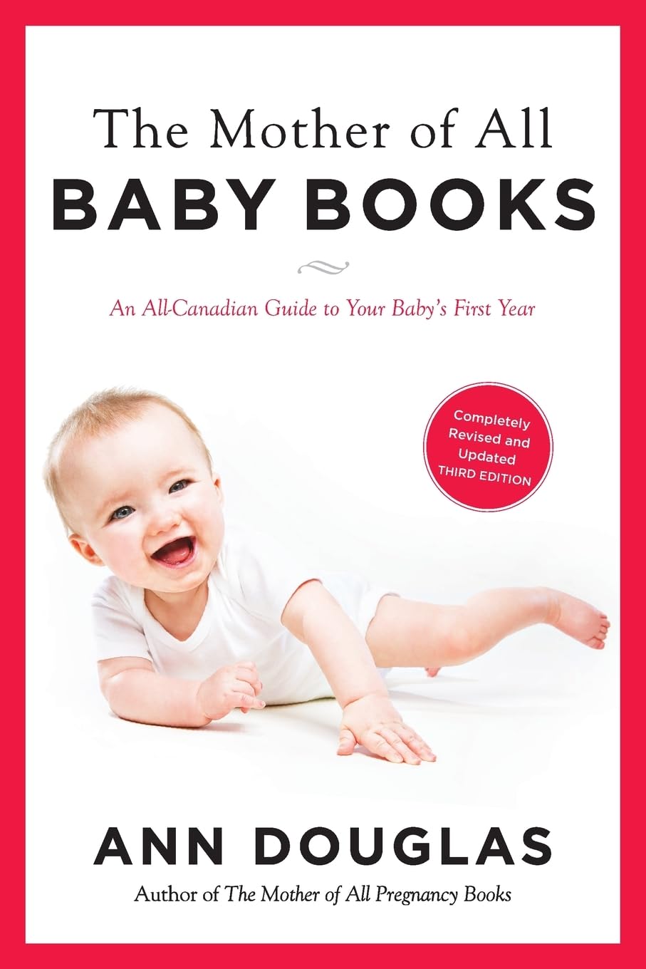 The Mother Of All Baby Books 3rd Edition: An All-Canadian Guide to Your Baby's First Year Parents & Children