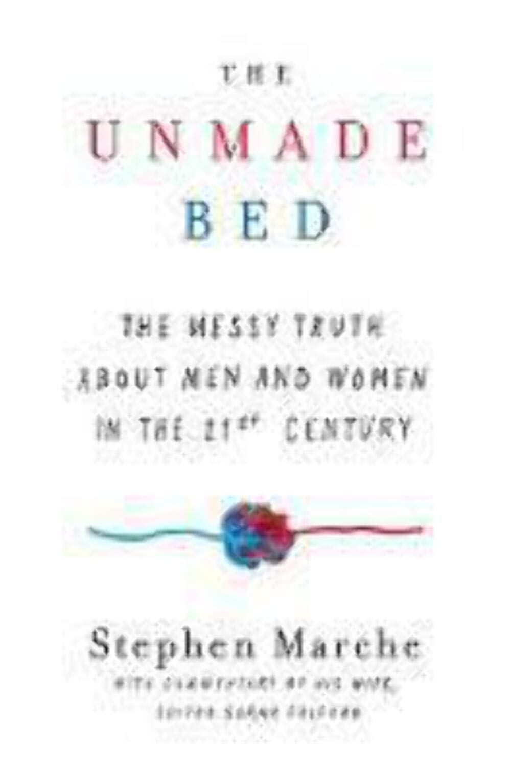 The Unmade Bed: The Messy Truth about Men and Women in the Twenty-first Century Social Sciences