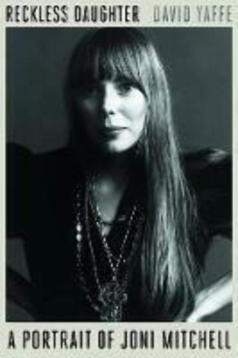 Reckless Daughter: A Portrait of Joni Mitchell Books