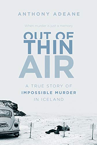Out of Thin Air: A True Story of Impossible Murder in Iceland Law