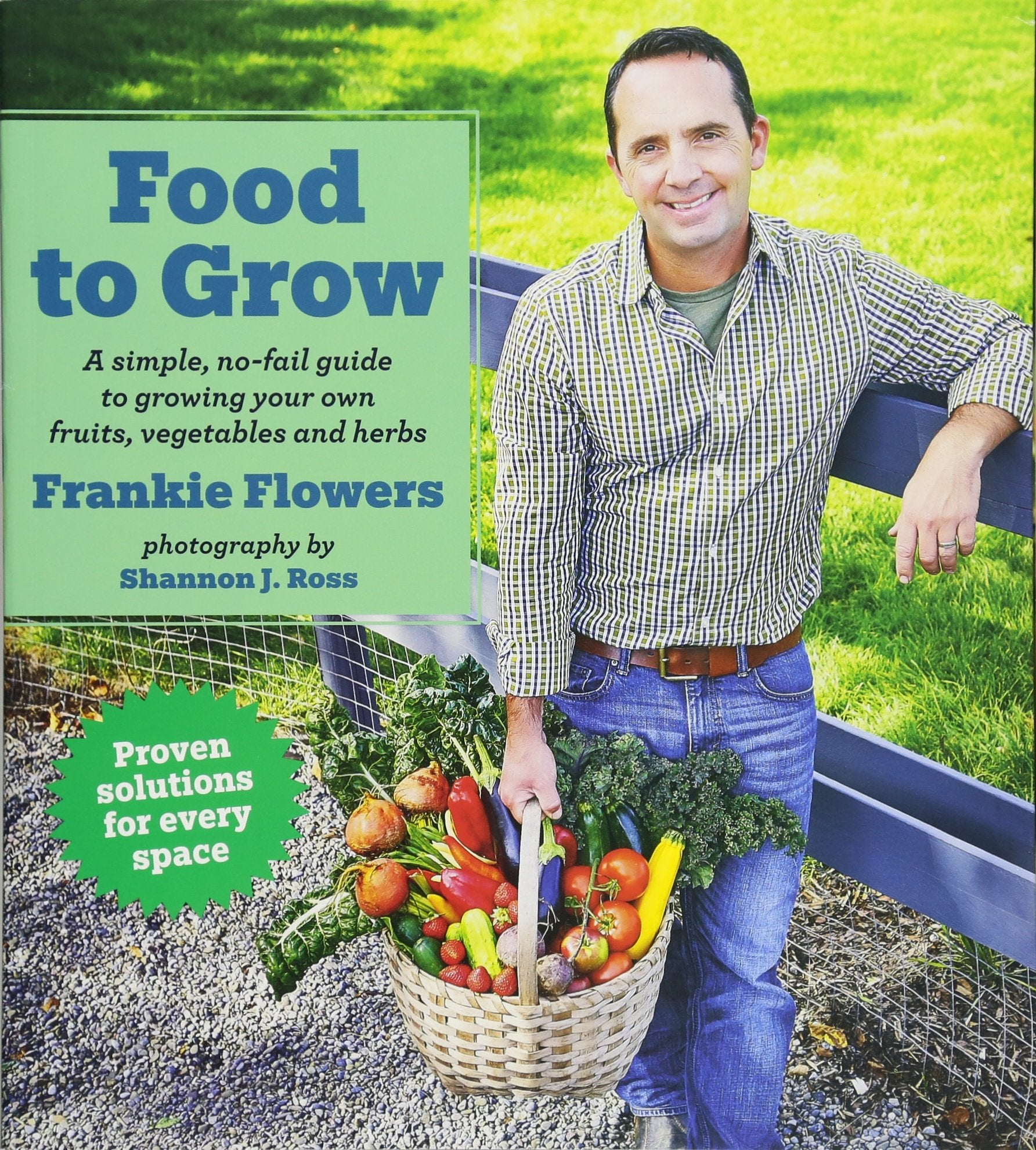 Food to Grow Low Price Edition: A simple, no-fail guide to growing your own vegetables, fruits and herbs Garden & Plants