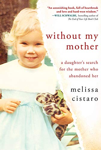 Without My Mother: A Daughter's Search for the Mother Who Abandoned Her book
