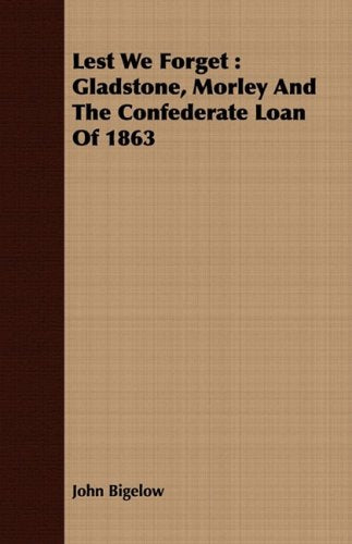 Lest We Forget: Gladstone, Morley and the Confederate Loan of 1863 Politics & History