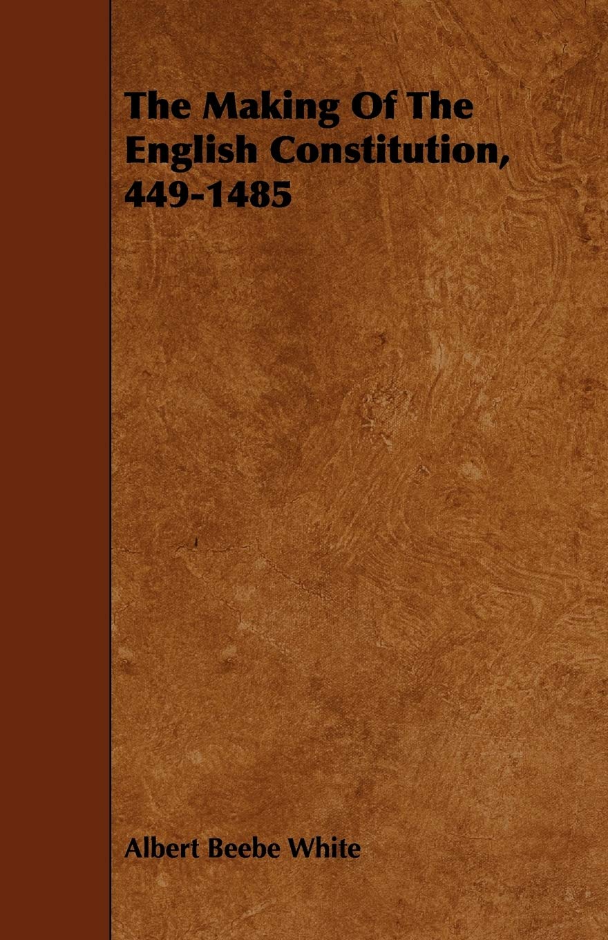 The Making of the English Constitution, 449-1485 book