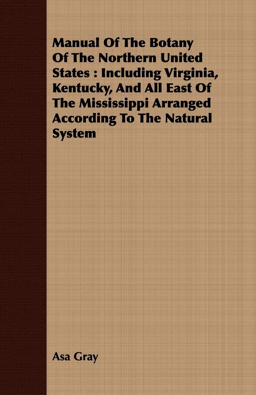 Manual of the Botany of the Northern United States: Including Virginia, Kentucky, and All East of the Mississippi Arranged According to the Natural System Mathematics
