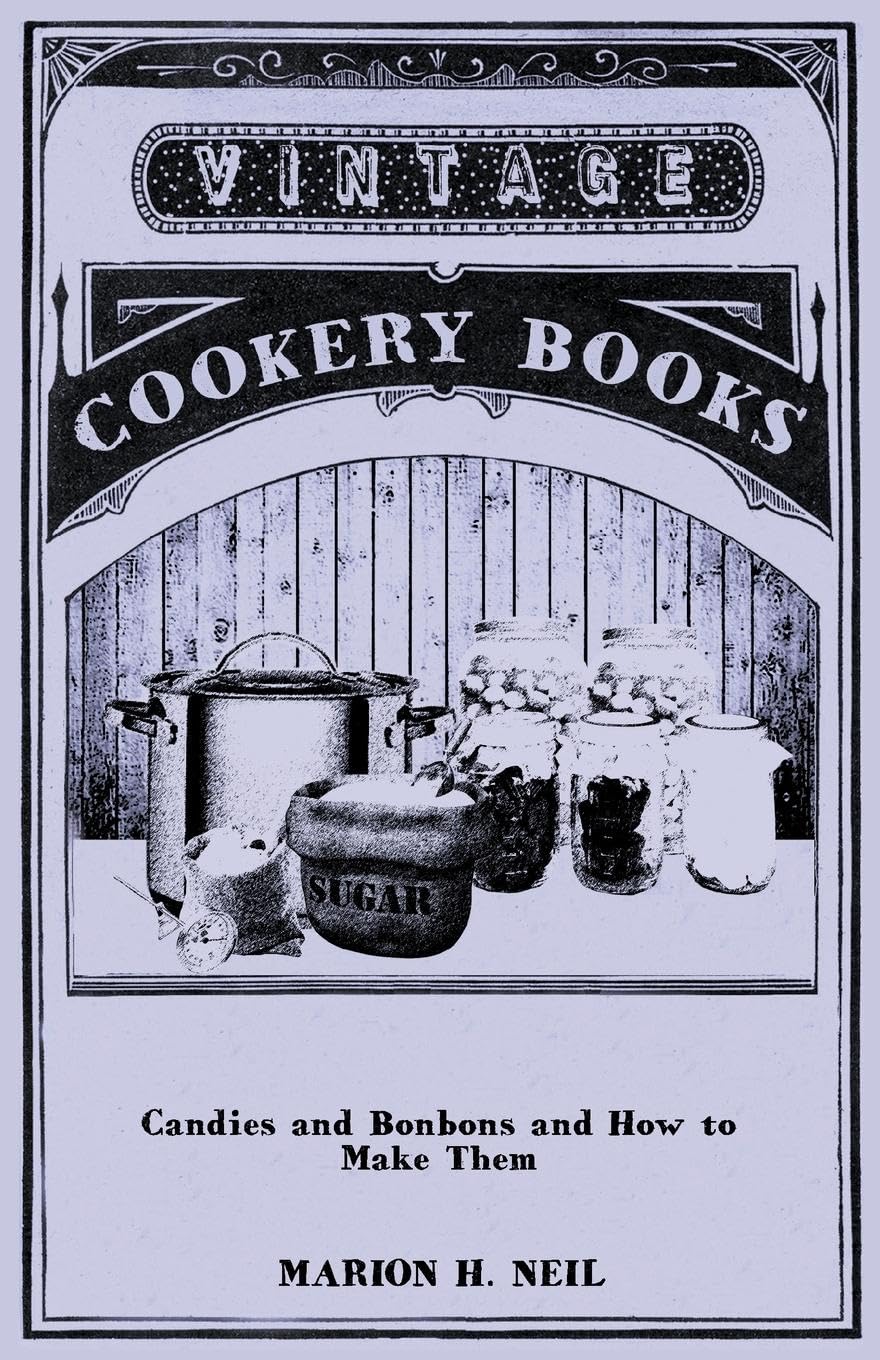 Candies and Bonbons and How to Make Them book