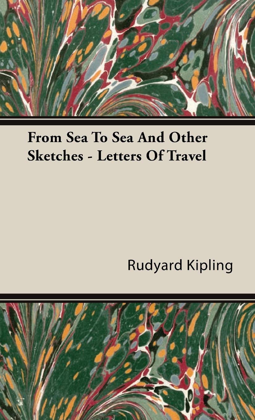 From Sea to Sea and Other Sketches - Letters of Travel Leisure, Home & Garden