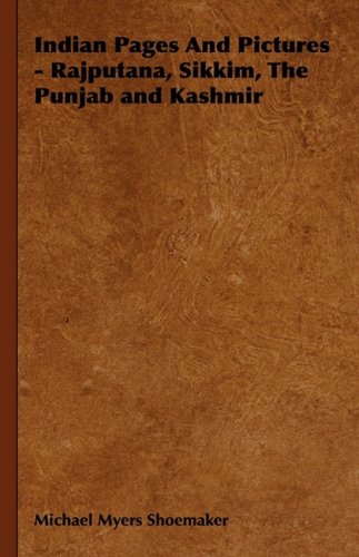 Indian Pages and Pictures: Rajputana, Sikkim, the Punjab and Kashmir Travel