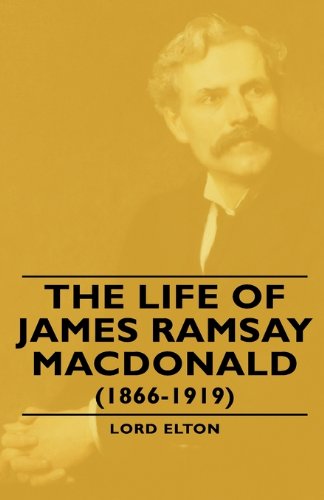 The Life of James Ramsay Macdonald 1866-1919 Memories