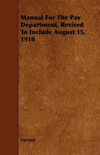 Manual for the Pay Department, Revised to Include August 15, 1910 Politics & History