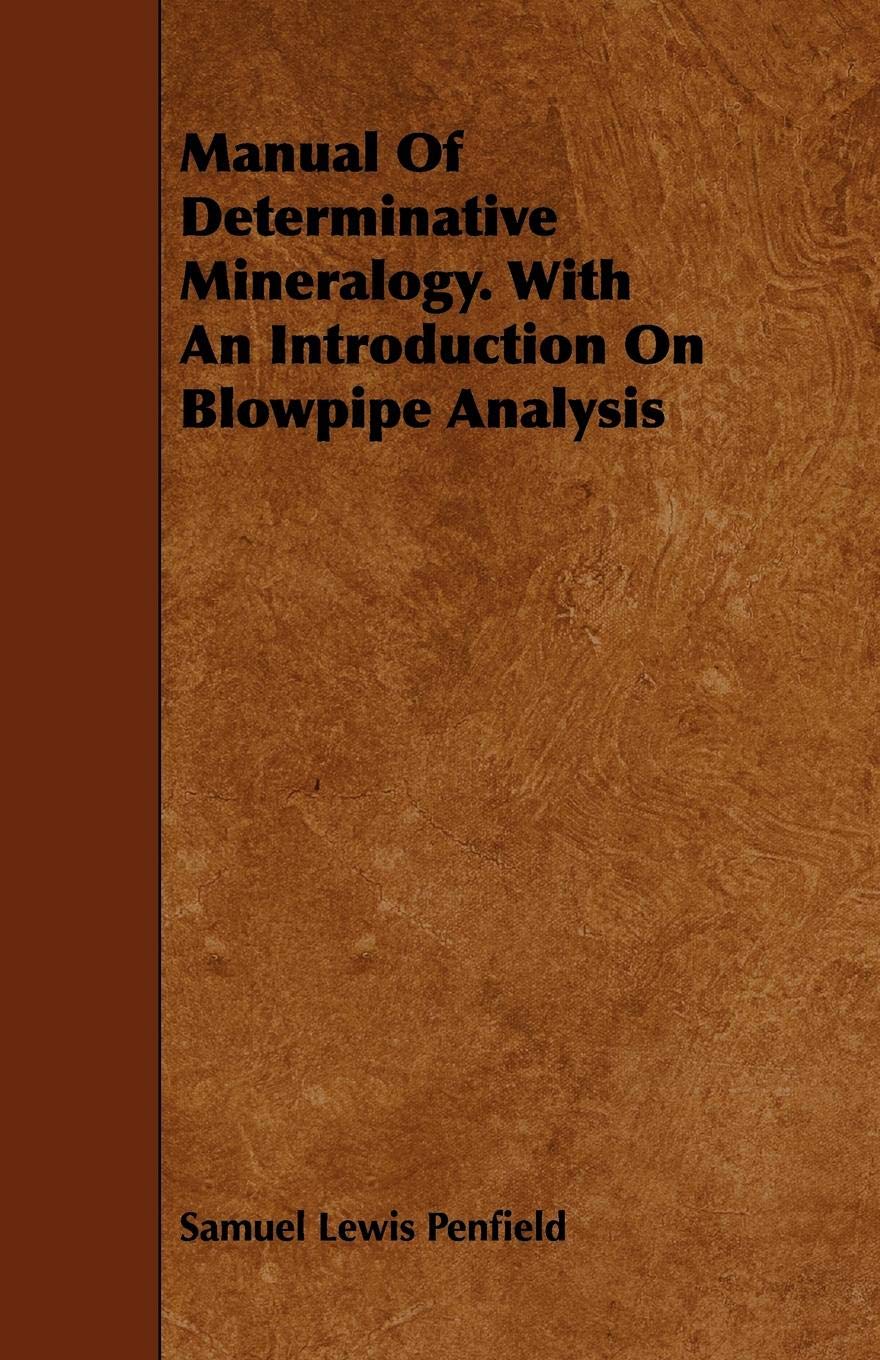 Manual of Determinative Mineralogy: With an Introduction on Blowpipe Analysis Business & Technology
