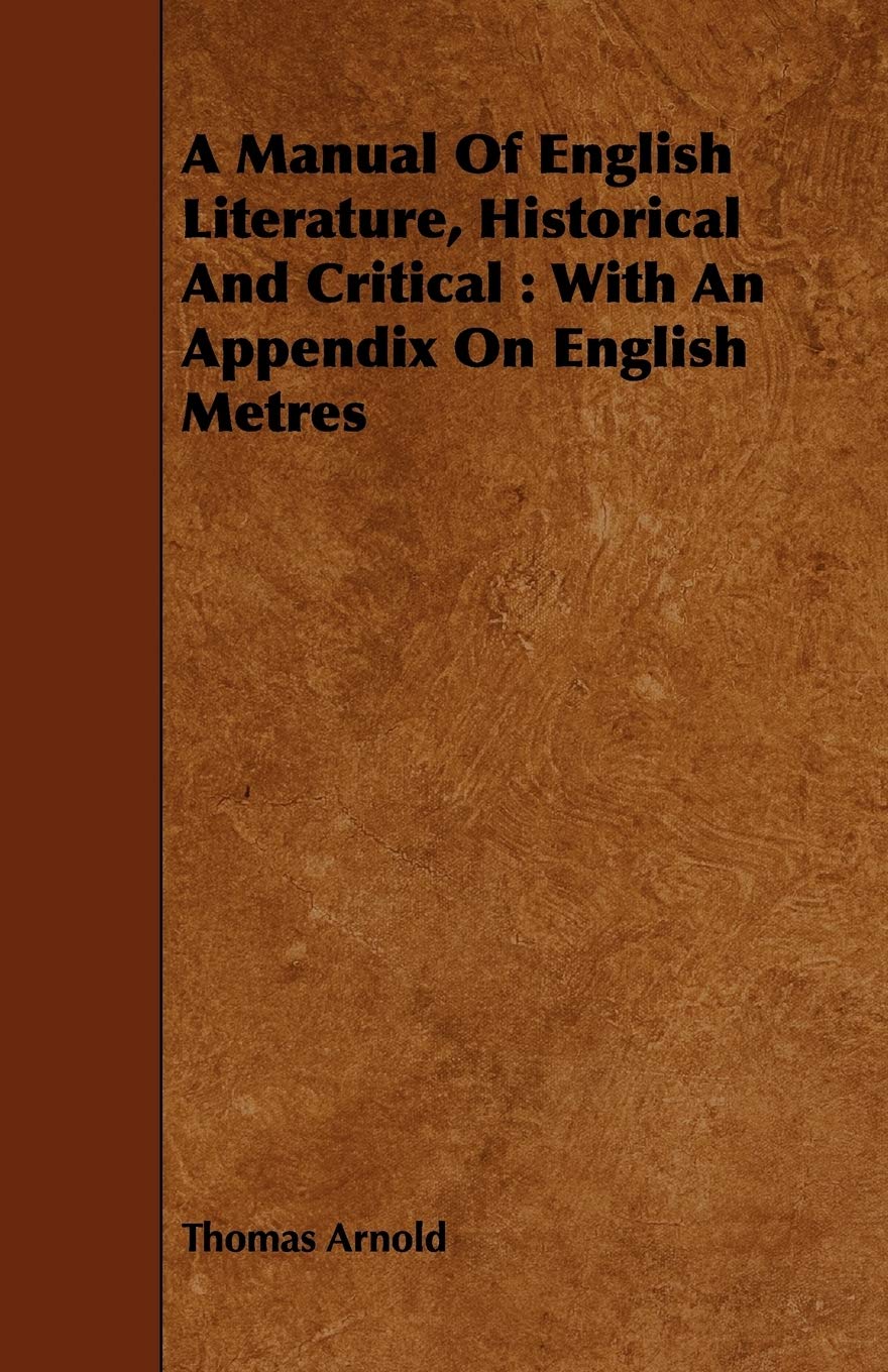 A Manual of English Literature, Historical and Critical With an Appendix on English Metres Contemporary literature