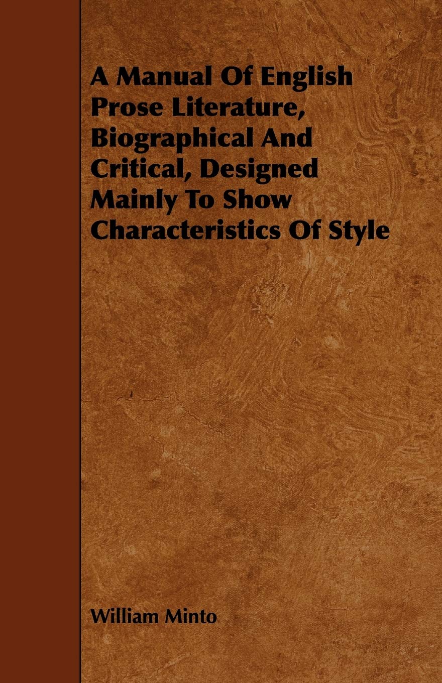 A Manual of English Prose Literature, Biographical and Critical, Designed Mainly to Show Characteristics of Style Poetry