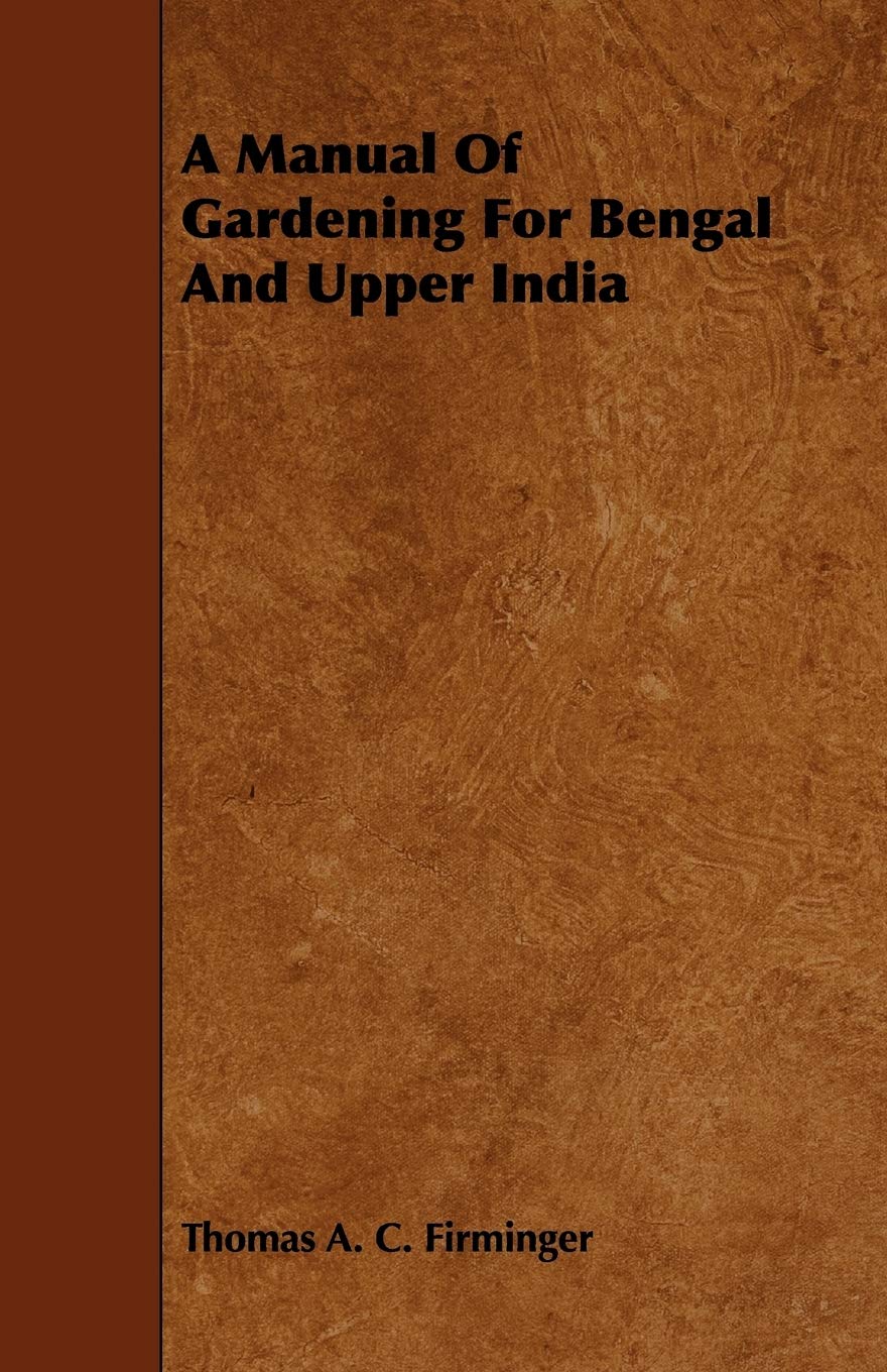 A Manual of Gardening for Bengal and Upper India Garden & Plants