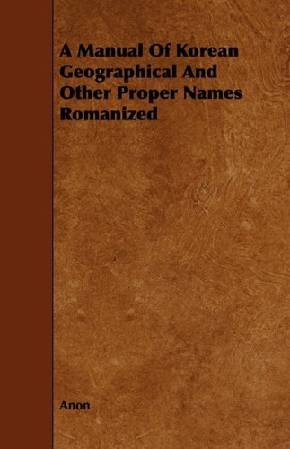 A Manual of Korean Geographical and Other Proper Names Romanized Books