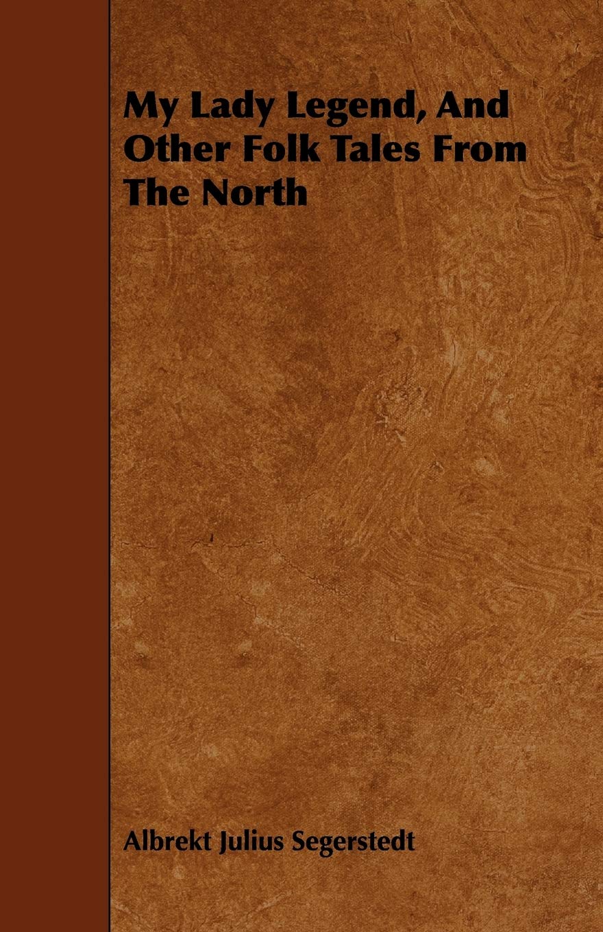 My Lady Legend, and Other Folk Tales from the North Books