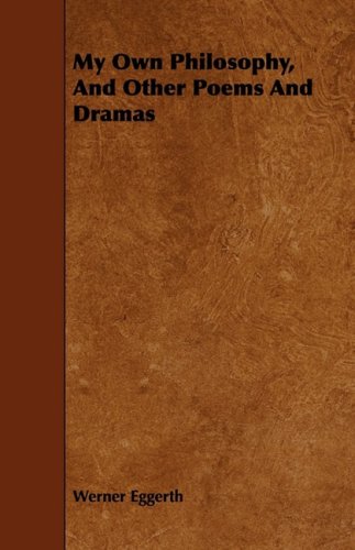My Own Philosophy, and Other Poems and Dramas Drama
