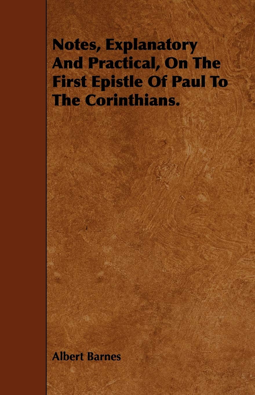 Notes, Explanatory and Practical, on the First Epistle of Paul to the Corinthians Religion & Esotericism