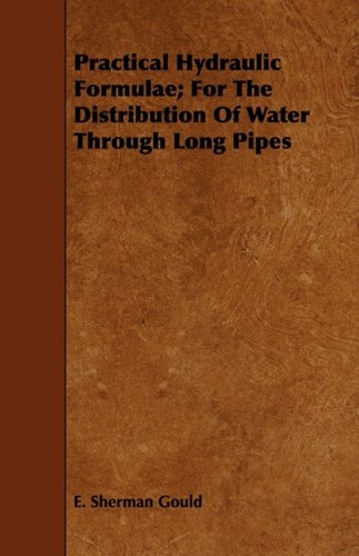 Practical Hydraulic Formulae: For the Distribution of Water Through Long Pipes Business & Technology