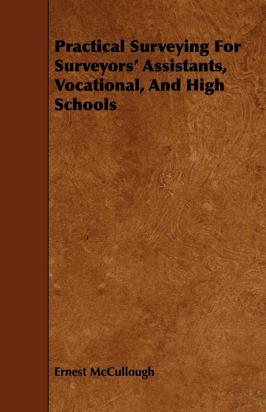 Practical Surveying for Surveyors' Assistants, Vocational, and High Schools Reference Books