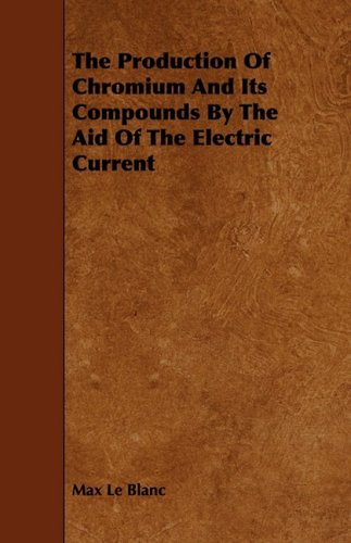 The Production of Chromium and Its Compounds by the Aid of the Electric Current Business & Technology