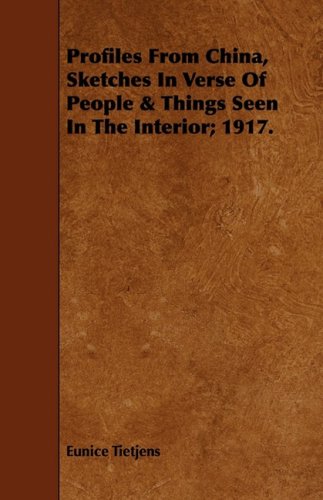 Profiles from China: Sketches in Verse of People & Things Seen in the Interior; 1917 Politics & History