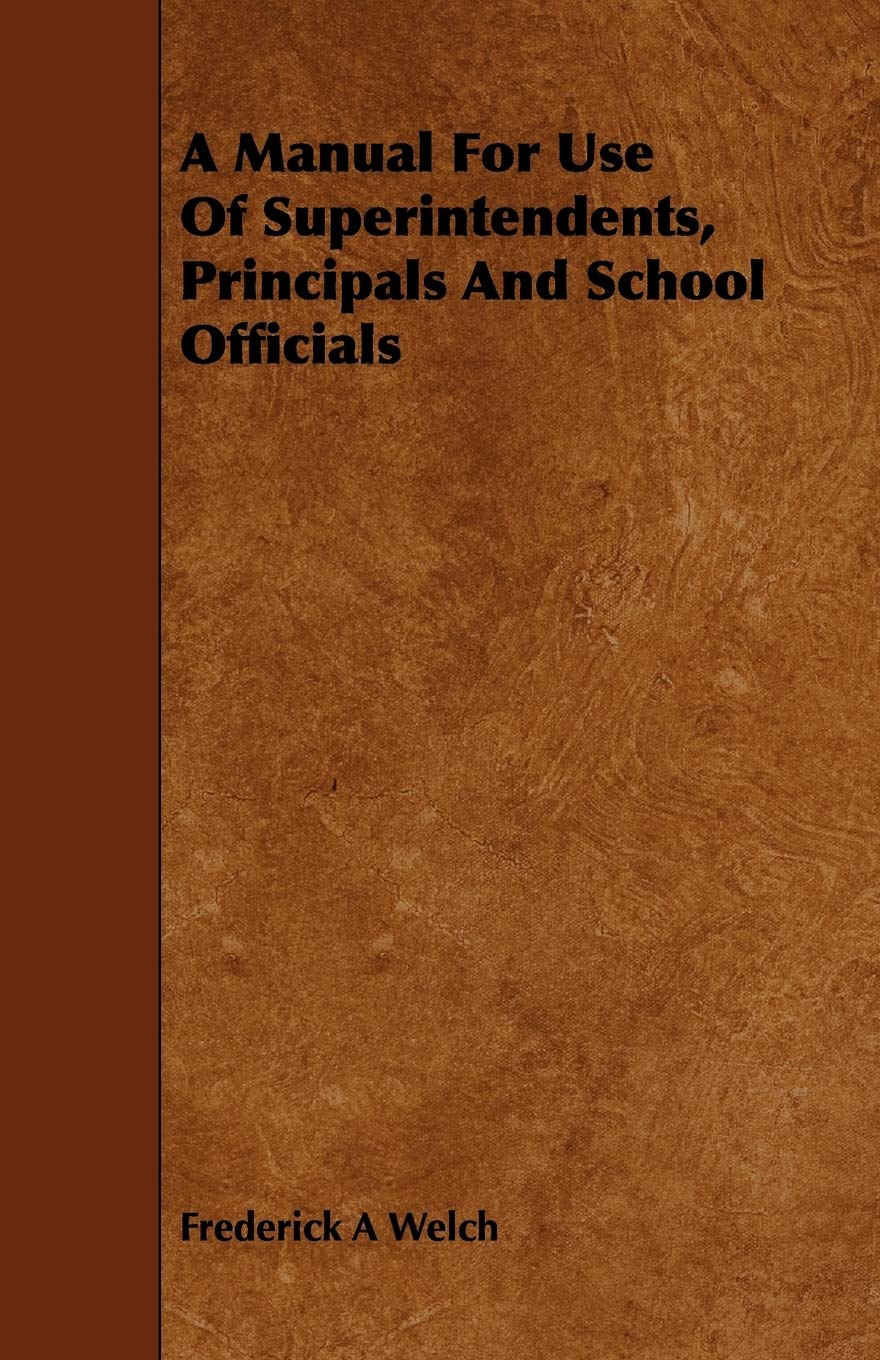 A Manual for Use of Superintendents, Principals and School Officials Politics & History