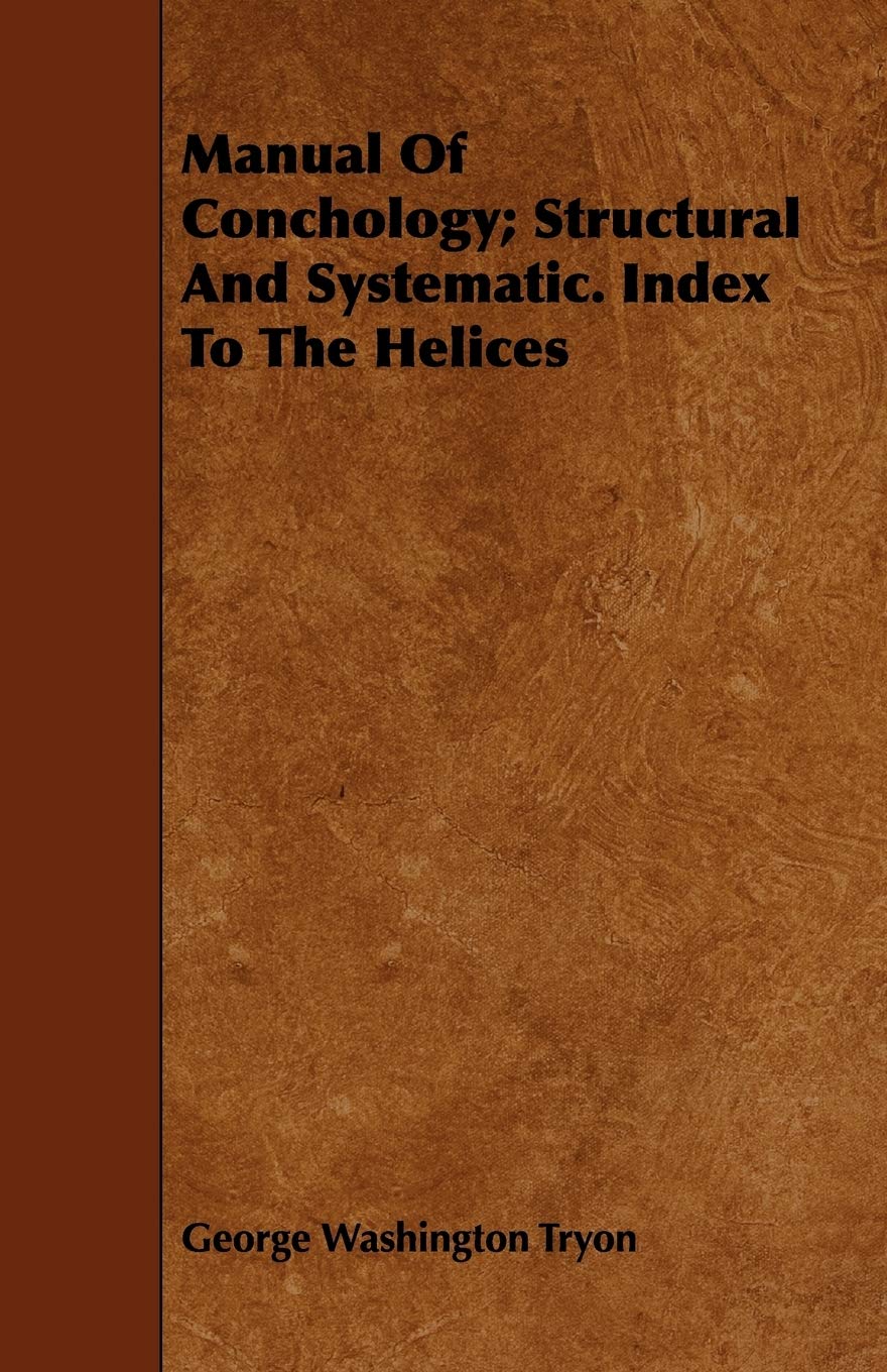 Manual of Conchology: Structural and Systematic, Index to the Helices Mathematics
