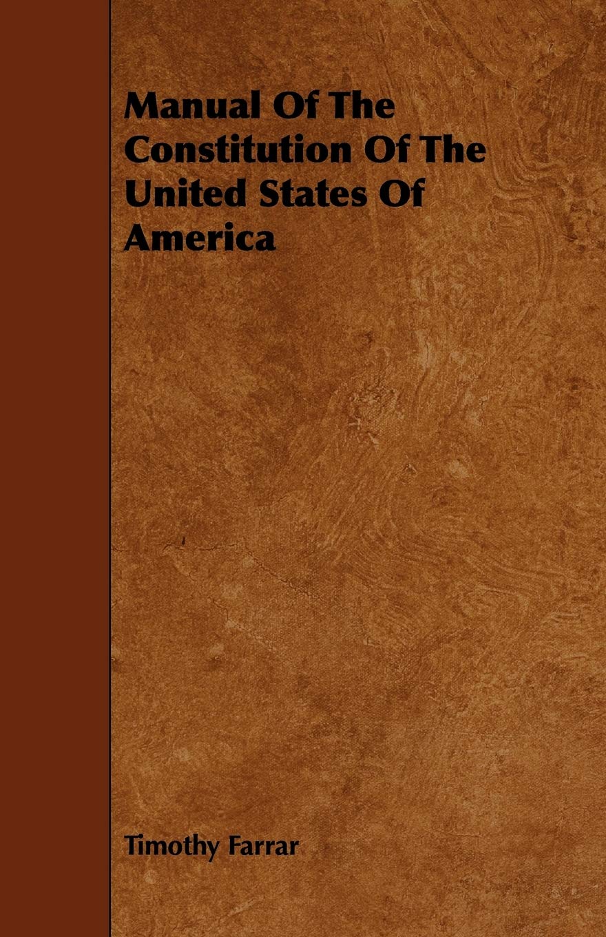 Manual of the Constitution of the United States of America Politics & History