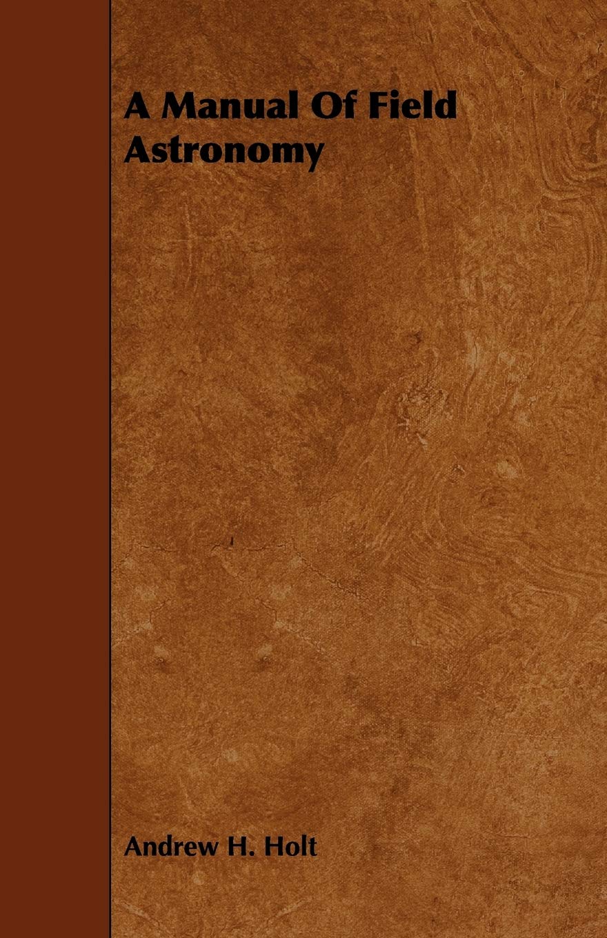 A Manual of Field Astronomy Business & Technology