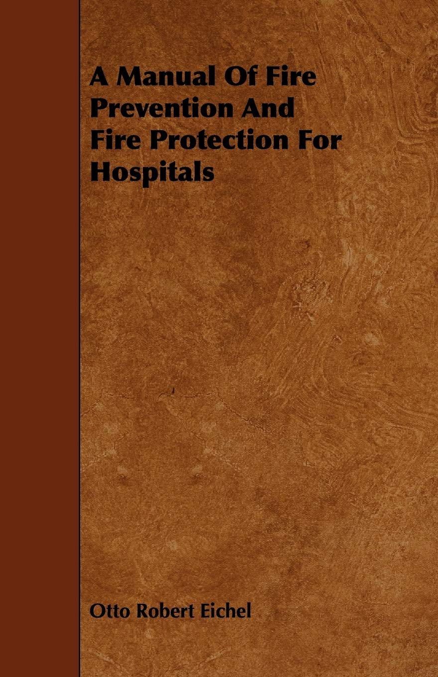 A Manual of Fire Prevention and Fire Protection for Hospitals Learning & Reference