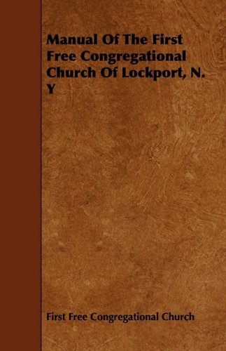 Manual of the First Free Congregational Church of Lockport, N. Y Religion & Esotericism