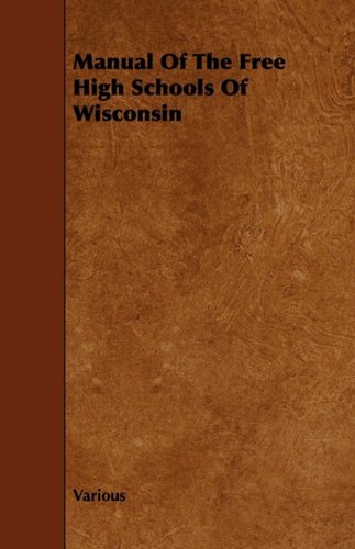 Manual of the Free High Schools of Wisconsin Learning & Reference