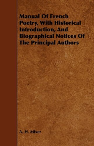 Manual of French Poetry, With Historical Introduction, and Biographical Notices of the Principal Authors Poetry
