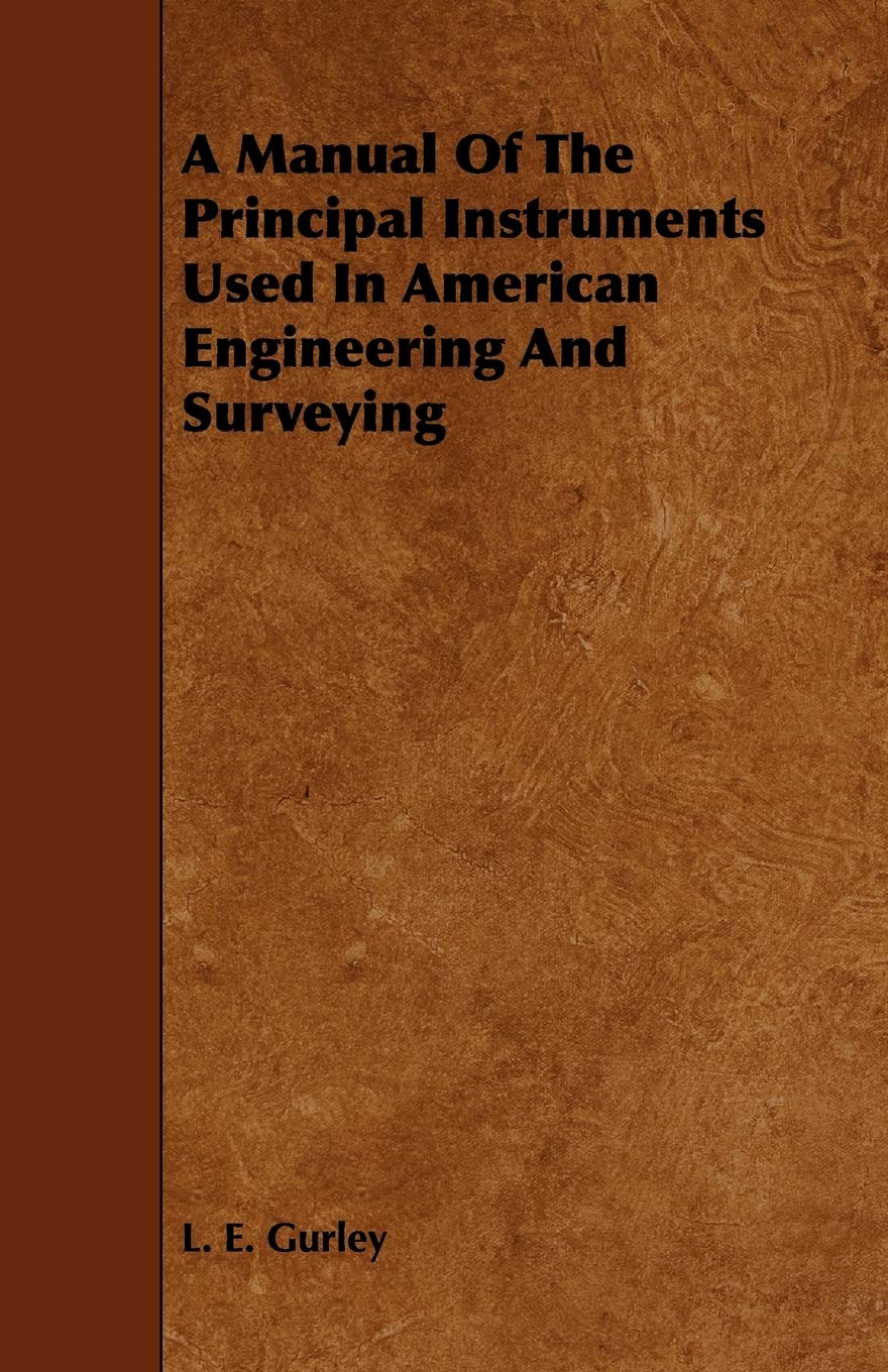 A Manual Of The Principal Instruments Used In American Engineering And Surveying Business & Technology